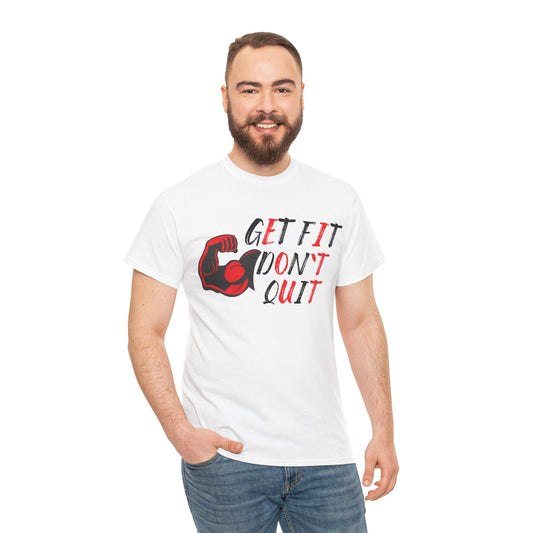 Motivational Fitness Tee - Get Fit Don't Quit Unisex Heavy Cotton T-Shirt