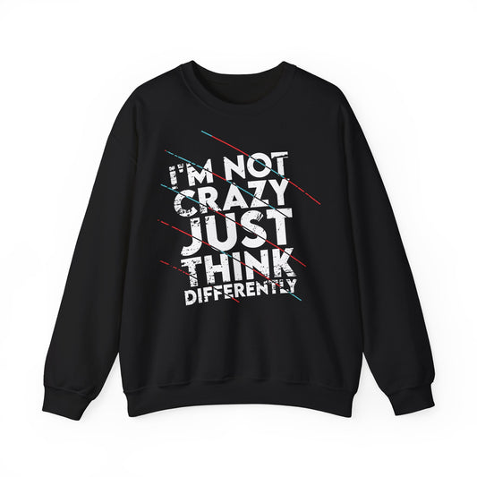 Unisex Crewneck Sweatshirt - 'I'm Not Crazy, Just Think Differently'