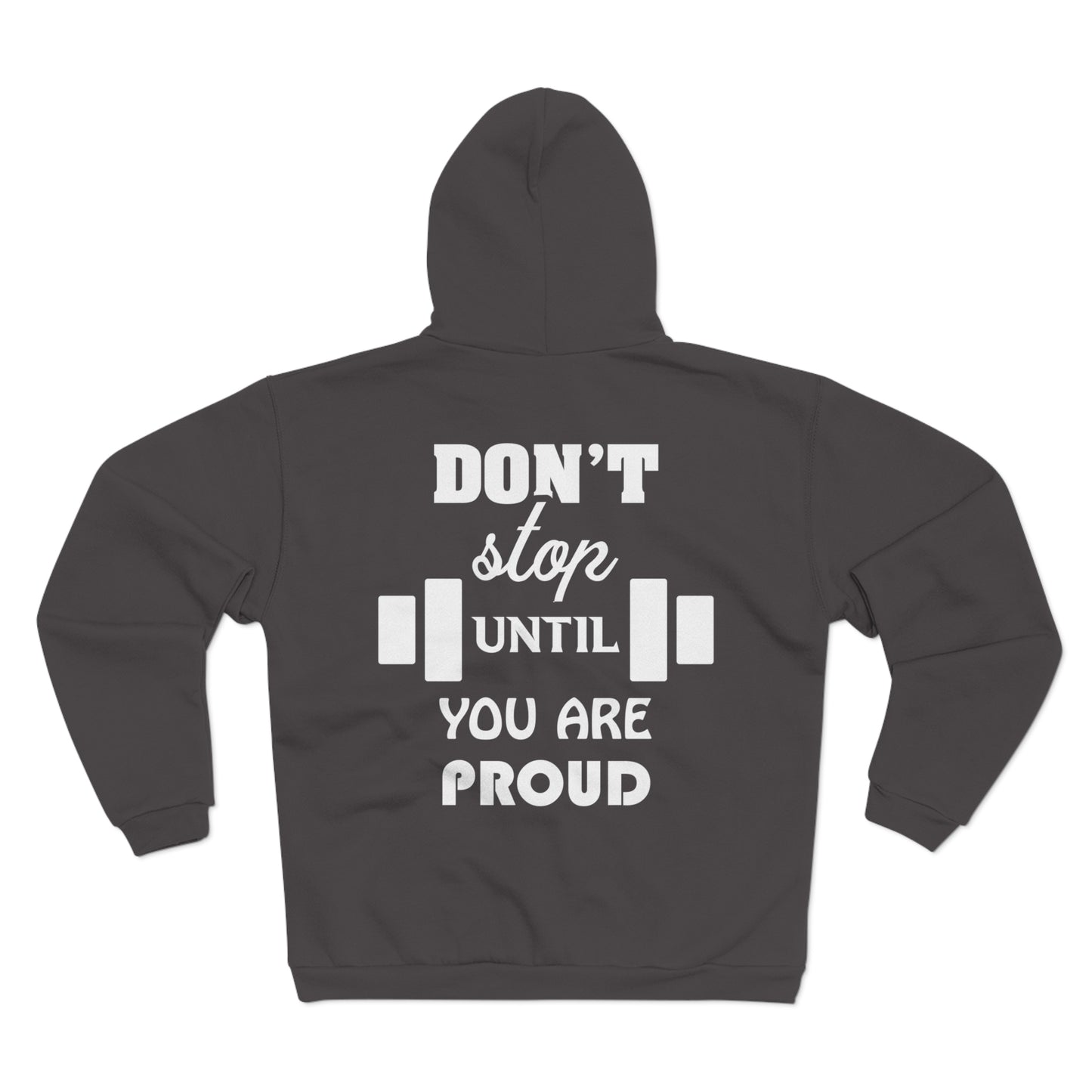 Motivational Unisex Hooded Zip Sweatshirt - 'Don't Stop Until You Are Proud'