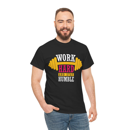 Work Hard And Stay Humble Unisex Heavy Cotton Tee