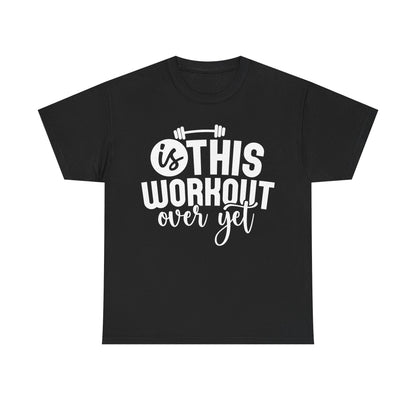 Funny Fitness Unisex Heavy Cotton Tee - 'Is This Workout Over Yet?'