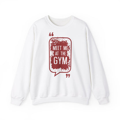 Motivational Gym Sweatshirt - Meet Me at the Gym Unisex Heavy Blend™ Crewneck