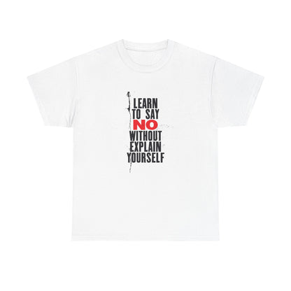 Unisex Heavy Cotton Tee - 'Learn to Say NO Without Explain Yourself'