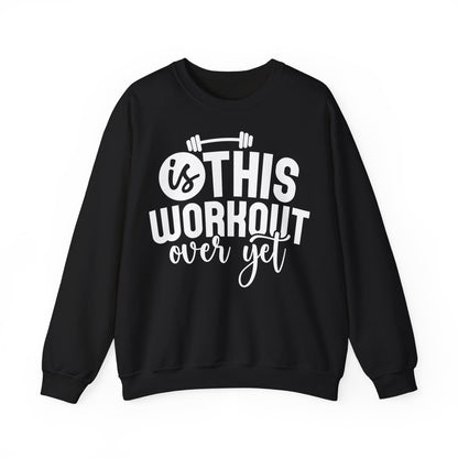 Funny Fitness Crewneck Sweatshirt - "Is This Workout Over Yet?"