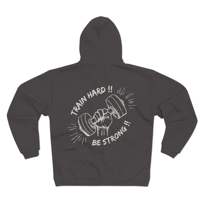 Train Hard Be Strong Unisex Hooded Zip Sweatshirt - Motivational Gym Unisex Hooded Zip Sweatshirt