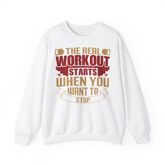 Motivational Crewneck Sweatshirt - "The Real Workout Starts When You Want to Stop"