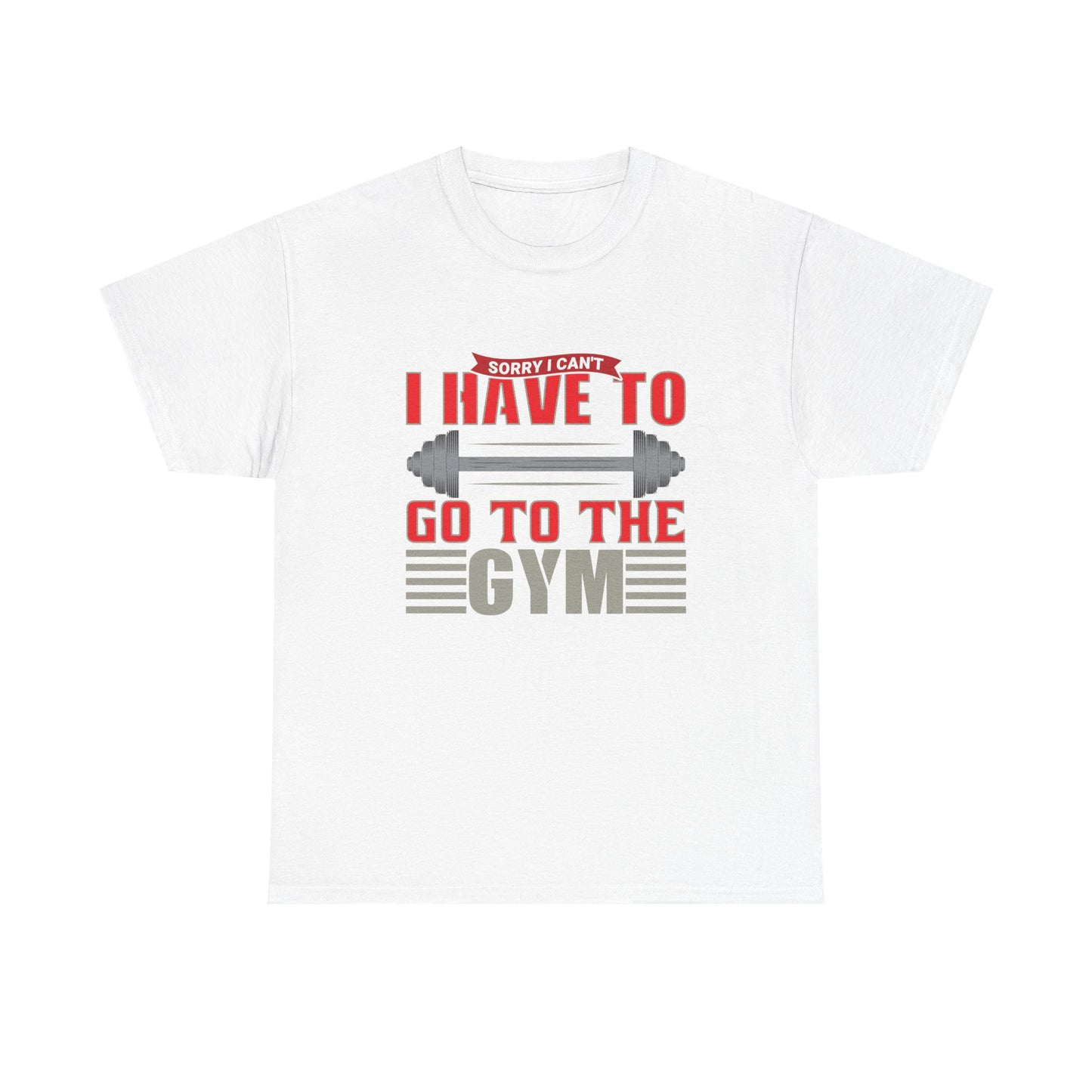 Funny Gym Quote Unisex Heavy Cotton Tee - 'I Have to Go to the Gym' T-Shirt for Fitness Lovers