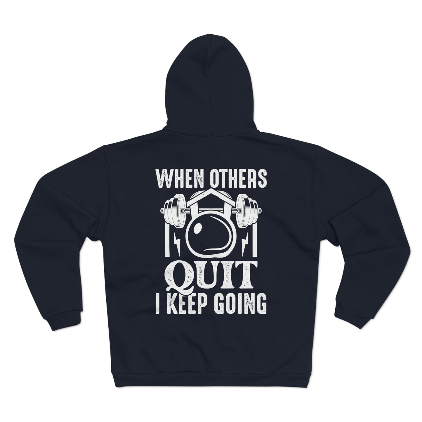 Motivational Unisex Hooded Zip Sweatshirt - 'When Others Quit I Keep Going'