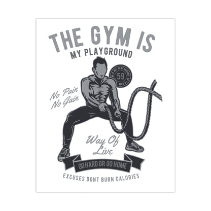 The Gym is My Playground - No Pain No Gain Matte Posters
