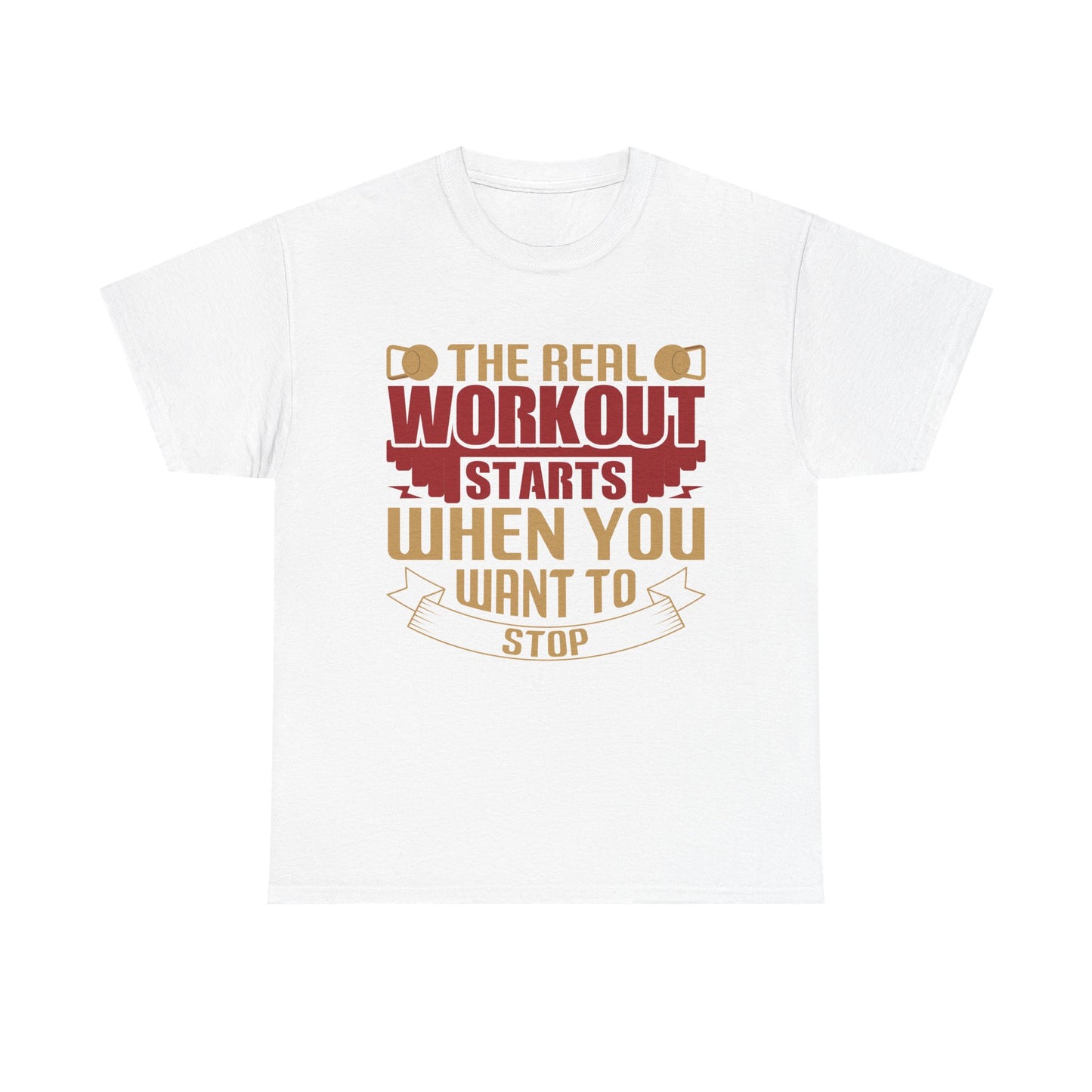 Motivational Workout Tee - 'The Real Workout Starts When You Want To Stop'