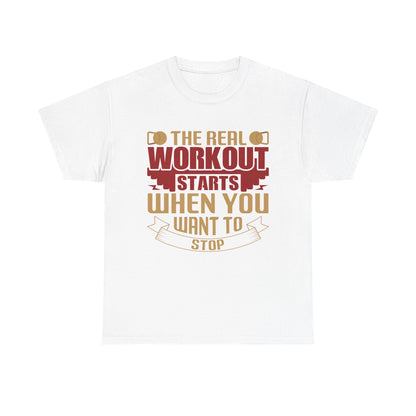 Motivational Workout Tee - 'The Real Workout Starts When You Want To Stop'