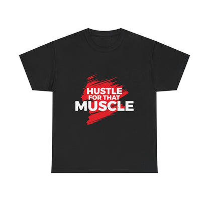 Hustle for That Muscle Unisex Heavy Cotton Tee