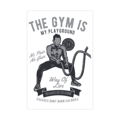 The Gym is My Playground - No Pain No Gain Matte Posters