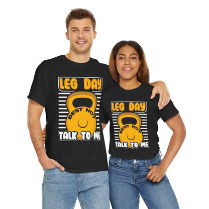 Leg Day Best Not Talk to Me Unisex Heavy Cotton Tee - Funny Workout Shirt