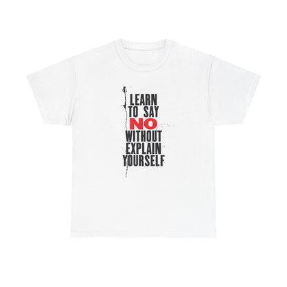 Unisex Heavy Cotton Tee - 'Learn to Say NO Without Explain Yourself'