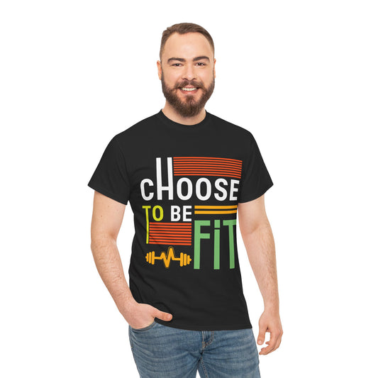 Choose to Be Fit Unisex Heavy Cotton Tee - Motivational Fitness Shirt