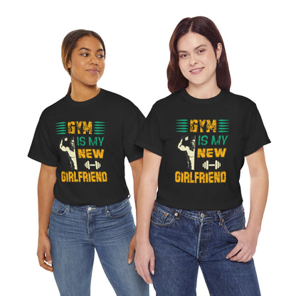 Motivational Gym T-Shirt - "Gym is My New Girlfriend" Unisex Heavy Cotton Tee