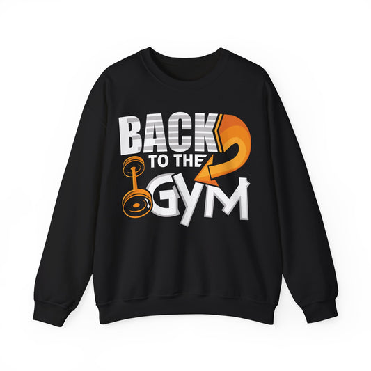 Back to the Gym Sweatshirt - Unisex Heavy Blend Crewneck