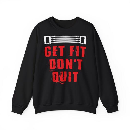 Get Fit Don't Quit Crewneck Sweatshirt - Motivational Fitness Apparel