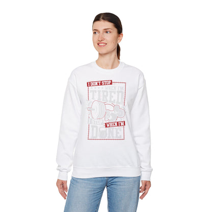 Motivational Fitness Crewneck Sweatshirt - 'I Don't Stop When I'm Tired, I Stop When I'm Done'