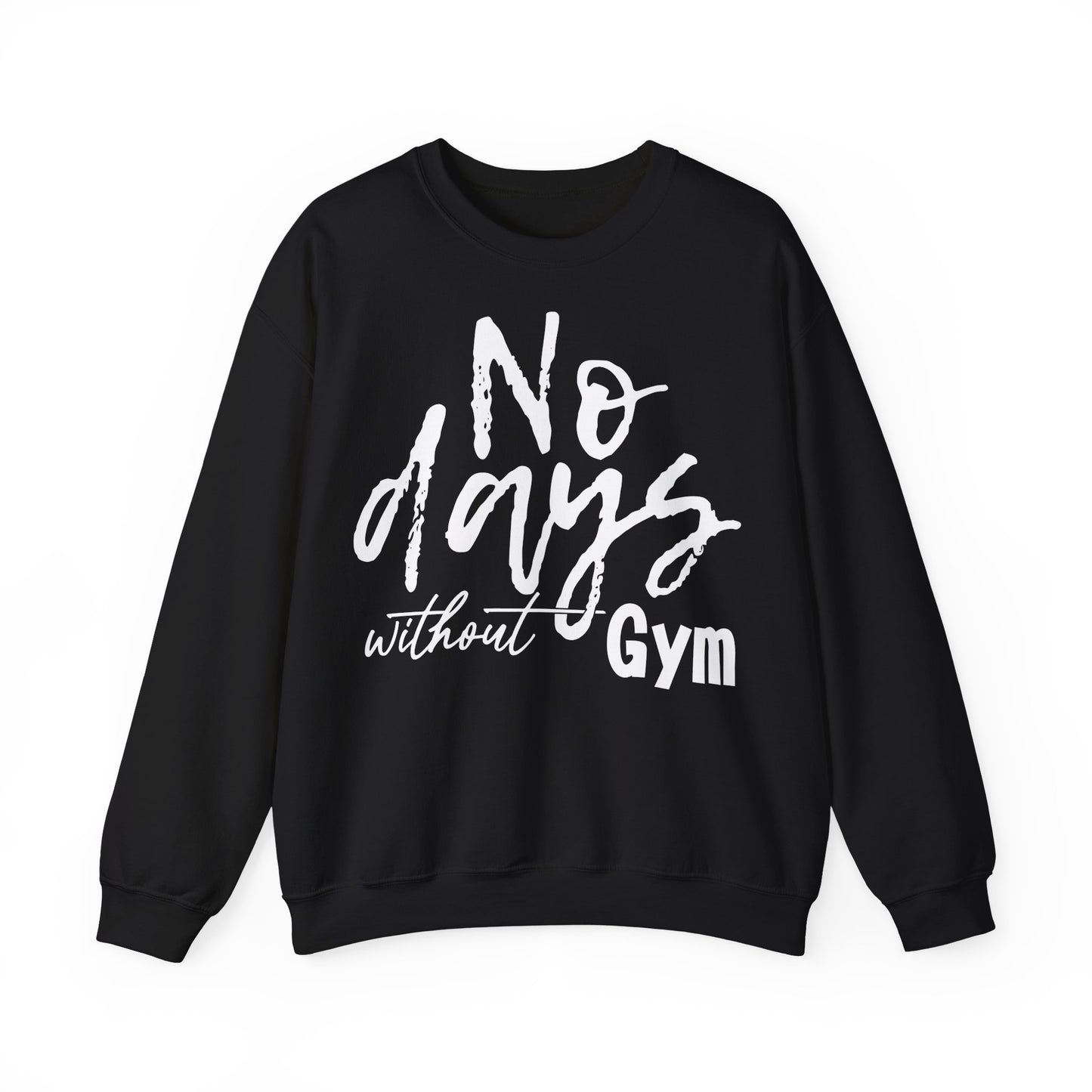 No Days Without Gym Crewneck Sweatshirt | Fitness Motivation Apparel