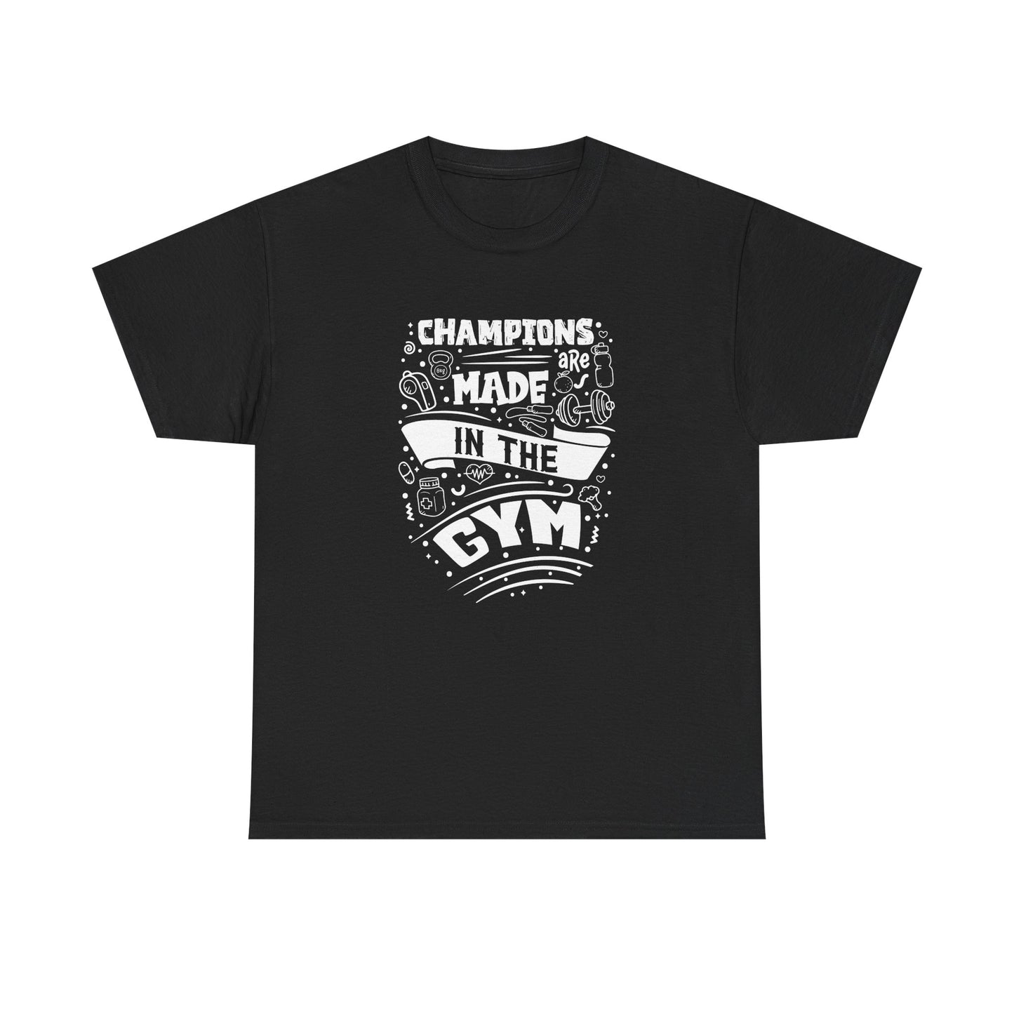 Motivational Gym Tee - "Champions Are Made In The Gym"