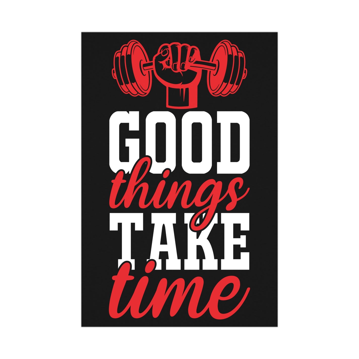 Motivational Fitness Matte Poster - 'Good Things Take Time' - Gym Decor