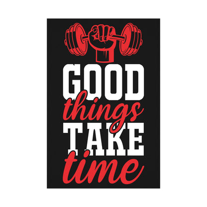 Motivational Fitness Matte Poster - 'Good Things Take Time' - Gym Decor