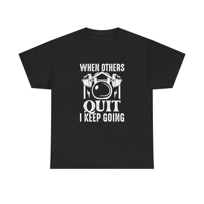 Motivational Fitness Tee - "When Others Quit I Keep Going"
