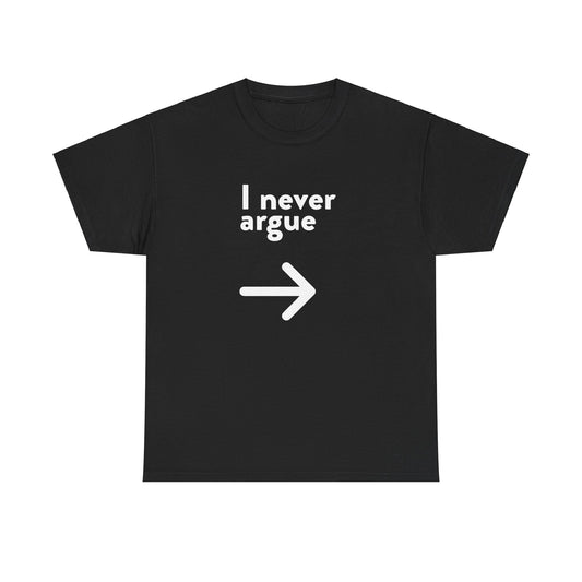 I Never Argue Left Black Unisex Heavy Cotton Tee