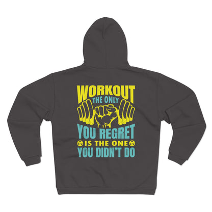 Motivational Workout Zip Hoodie - "Workout: The Only You Regret Is the One You Didn't Do"