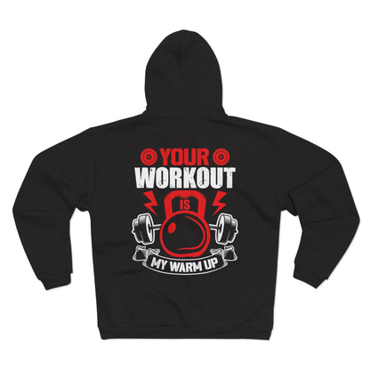 Fitness Motivational Unisex Hooded Zip Sweatshirt - Your Workout is My Warm Up