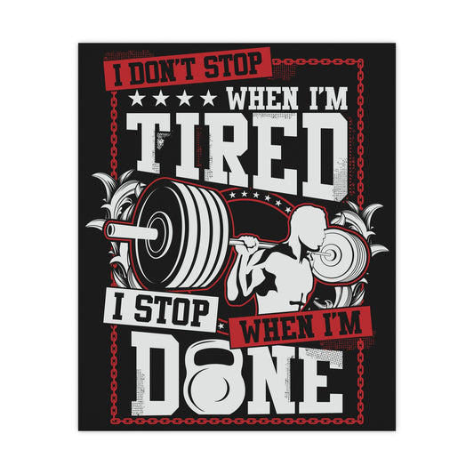 Motivational Fitness Poster - 'I Don't Stop When I'm Tired, I Stop When I'm Done'