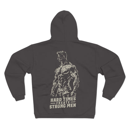 Unisex Hooded Zip Sweatshirt - "Hard Times Create Strong Men" Inspirational Hoodie
