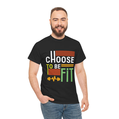Choose to Be Fit Unisex Heavy Cotton Tee - Motivational Fitness Shirt