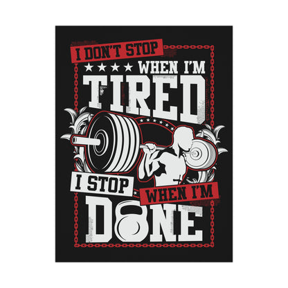 Motivational Fitness Poster - 'I Don't Stop When I'm Tired, I Stop When I'm Done'