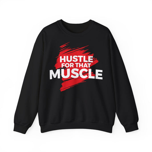 Hustle for That Muscle Unisex Heavy Blend™ Crewneck Sweatshirt