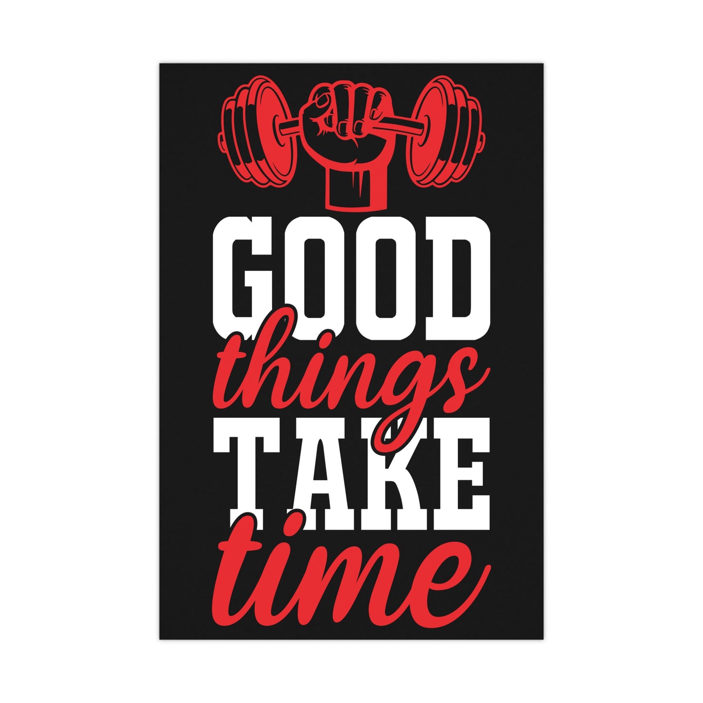 Motivational Fitness Matte Poster - 'Good Things Take Time' - Gym Decor