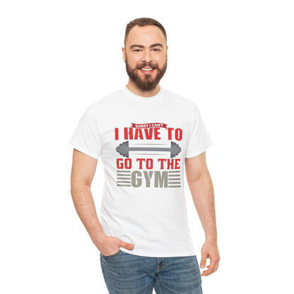 Funny Gym Quote Unisex Heavy Cotton Tee - 'I Have to Go to the Gym' T-Shirt for Fitness Lovers