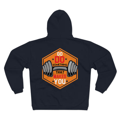 Motivational Unisex Hooded Zip Sweatshirt - Go Do Something That Makes You