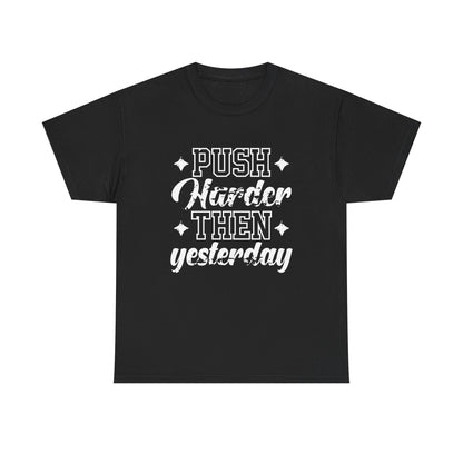 Motivational Unisex Heavy Cotton Tee - 'Push Harder Than Yesterday' Inspirational Shirt