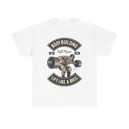 Lift Like a Boss Bodybuilding Tee - Unisex Heavy Cotton T-Shirt