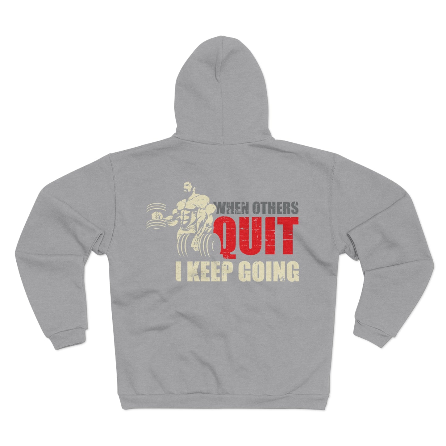Motivational Workout Hoodie - 'When Others Quit, I Keep Going' - Unisex Hooded Zip Sweatshirt