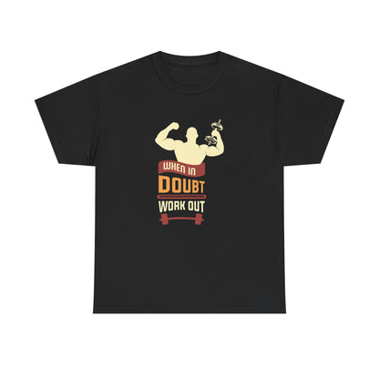 When In Doubt "Work Out" Unisex Heavy Cotton Tee