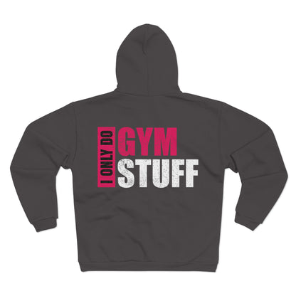 Unisex Hooded Zip Sweatshirt - "I Only Do Gym Stuff" - Perfect for Fitness Enthusiasts
