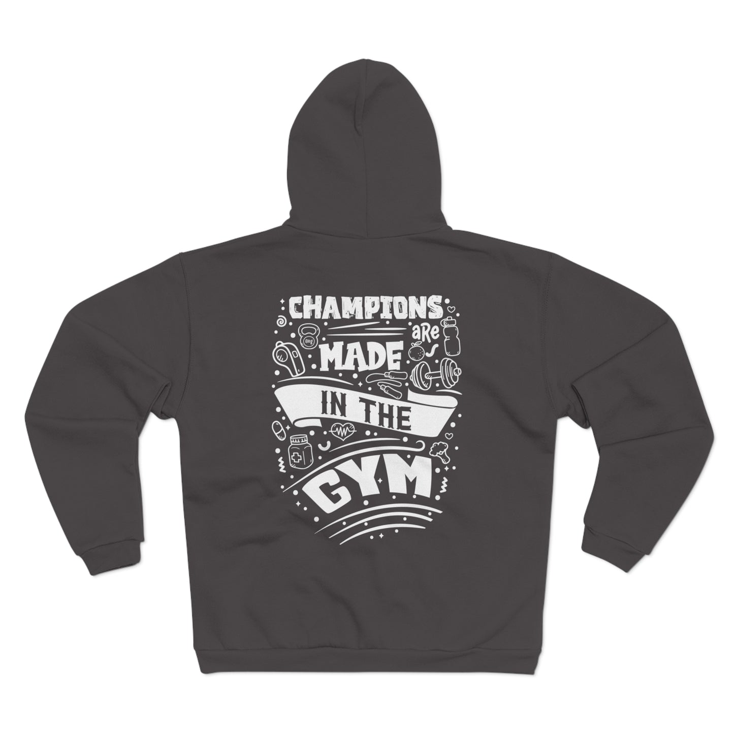 Fitness Motivation Unisex Hooded Zip Sweatshirt - 'Champions are Made in the Gym'