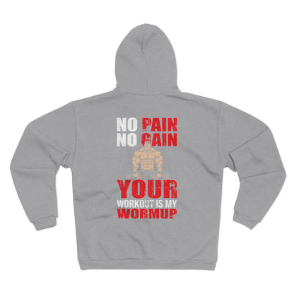 No Pain No Gain Unisex Hooded Zip Sweatshirt Your Workout Is My Warmup