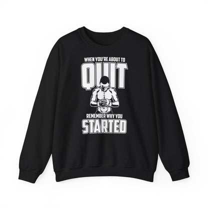 Motivational Fitness Unisex Heavy Blend™ Crewneck Sweatshirt - 'When You’re About to Quit, Remember Why You Started'