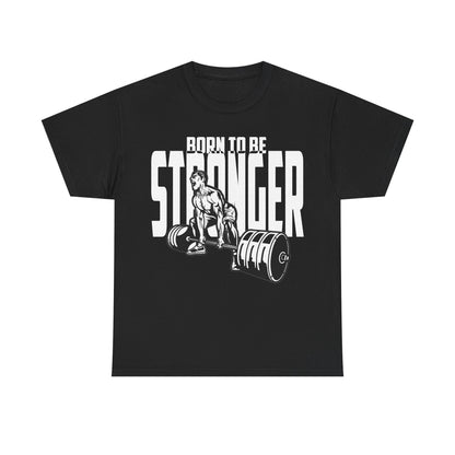 Born To Be Stronger Unisex Heavy Cotton Tee