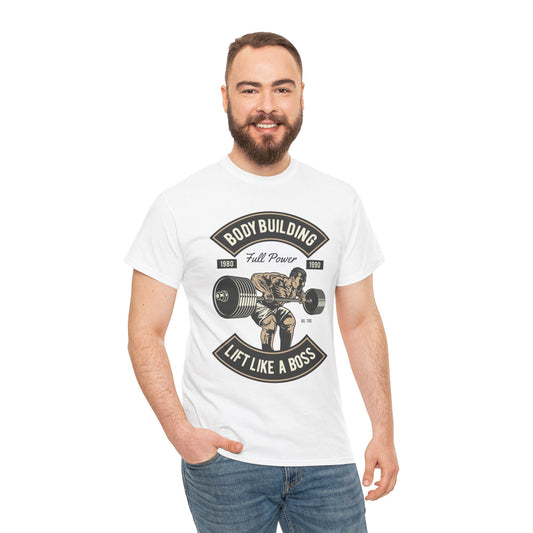 Lift Like a Boss Bodybuilding Tee - Unisex Heavy Cotton T-Shirt